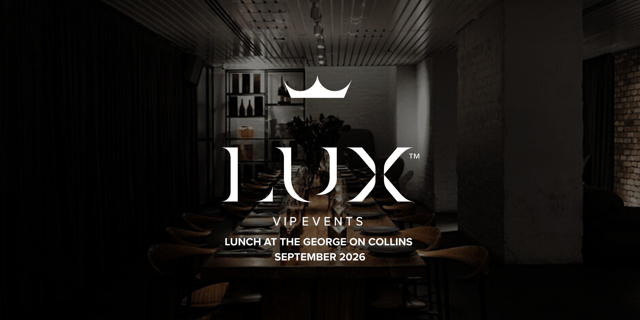 LUX VIP MELB : Lunch at The George on Collins (September 2026)