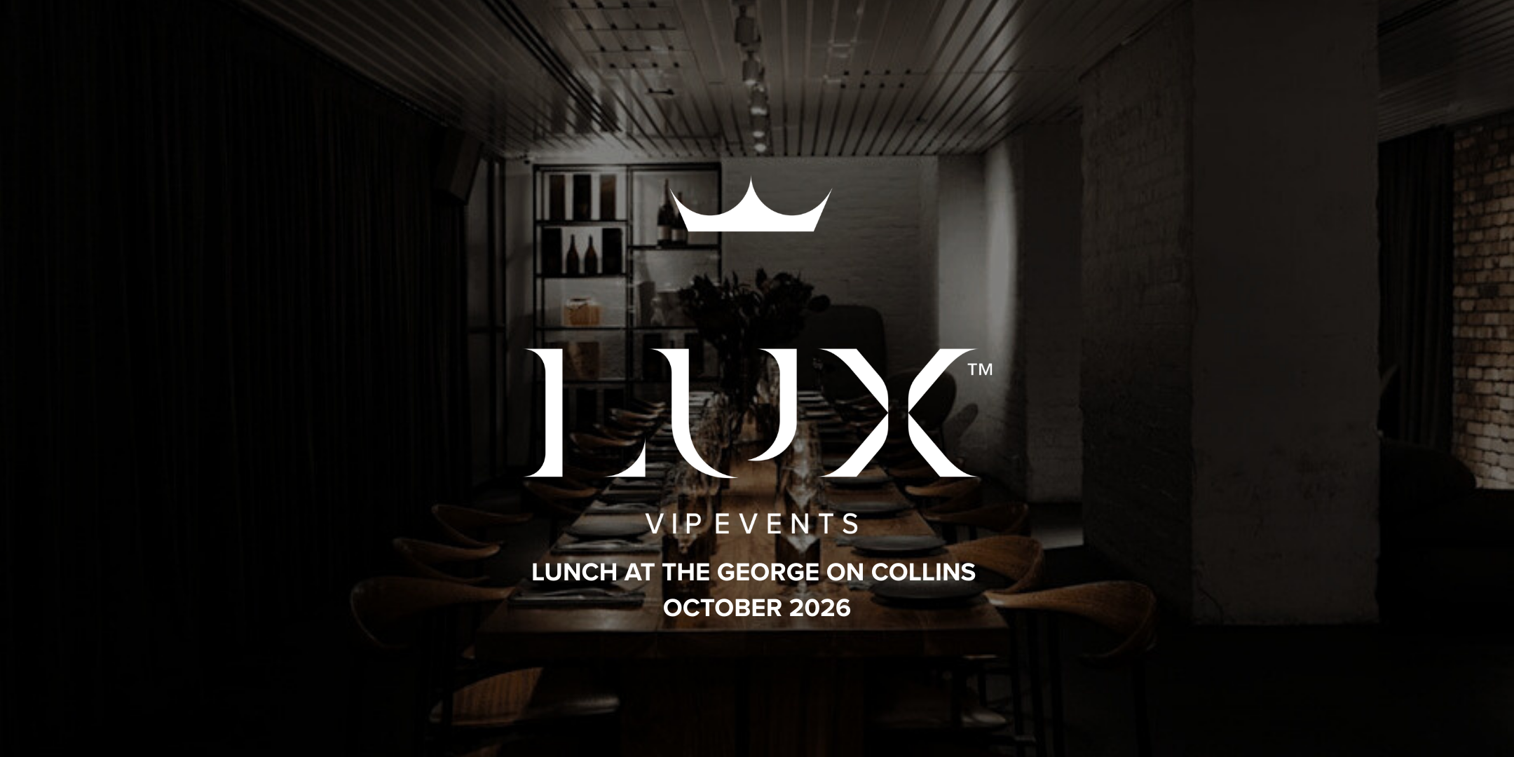 LUX VIP MELB : Lunch at The George on Collins (October 2026)